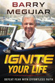 Ignite Your Life by Barry Meguiar