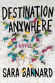 Destination Anywhere by Sara Barnard 9781534483910