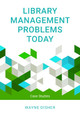 Library Management Problems Today: Case Studies by Wayne Disher 9781538135938