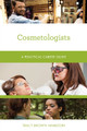 Cosmetologists: A Practical Career Guide by Tracy Brown Hamilton 9781538144756