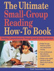 The Ultimate Small Group Reading How-to Book: Building Comprehension Through Small-Group Instruction by Gail S. Saunders-Smith 9781569761953