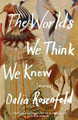 The Worlds We Think We Know: Stories by Dalia Rosenfeld 9781571311269