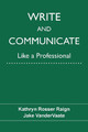 Write and Communicate Like a Professional by Kathryn Raign 9781574419160