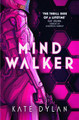 Mindwalker: The action-packed dystopian science-fiction novel by Kate Dylan