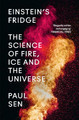 Einstein's Fridge: The Science of Fire, Ice and the Universe by Paul Sen