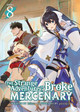 The Strange Adventure of a Broke Mercenary (Light Novel) Vol. 8 by Mine