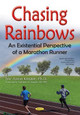 Chasing Rainbows: An Existential Perspective of a Marathon Runner by Eric Anton Kreuter 9781634856959