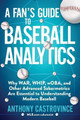 Fan's Guide to Baseball Analytics: Why War, Whip, Woba, and Other Advanced Sabermetrics Are Essential to Understanding Modern Baseball by Anthony Castrovince 9781683583448