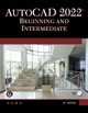 AutoCAD 2022 Beginning and Intermediate by Munir Hamad 9781683927242