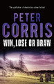 Win, Lose or Draw by Peter Corris 9781760631000