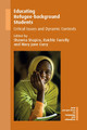 Educating Refugee-background Students: Critical Issues and Dynamic Contexts by Shawna Shapiro 9781783099962