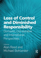 Loss of Control and Diminished Responsibility: Domestic, Comparative and International Perspectives by Michael Bohlander