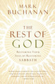 The Rest of God: Restoring Your Soul by Restoring Sabbath by Mark Buchanan 9780849918704