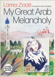 My Great Arab Melancholy by Lamia Ziadé 9780745348155