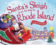 Santa's Sleigh is on its Way to Rhode Island: A Christmas Adventure by Eric James 9781492643531