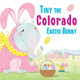 Tiny the Colorado Easter Bunny by Eric James 9781492659174