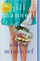 Sheer Mischief by Jill Mansell 9781492670131