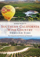 Southern California Wine Country Through Time: The Vineyards and Wineries of Temecula by Marge Bitetti 9781634991704