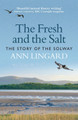 The Fresh and the Salt: The Story of the Solway by Ann Lingard 9781780278490