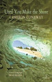 Until You Make the Shore by Cameron Conaway 9781908836670