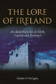 The Lore of Ireland: An Encyclopaedia of Myth, Legend and Romance by Dáithí Ó hÓgáin 9781837651122