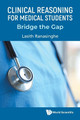 Clinical Reasoning For Medical Students: Bridge The Gap by Lasith Ranasinghe 9781800614659