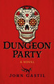 Dungeon Party: A novel John Webster Gastil 9781789045000