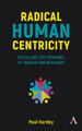 Radical Human Centricity: How to Fulfill the Promises of Innovation Research by Paul Hartley 9781839985713