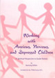Working with Anxious, Nervous and Depressed Children: A Spiritual Perspective to Guide Parents by Henning Kohler 9781888365283