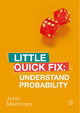 Understand Probability: Little Quick Fix by John MacInnes