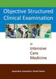Objective Structured Clinical Examination: In Intensive Care Medicine by Jeyasankar Jeyanathan 9781910079232
