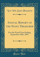 Annual Report of the State Treasurer: For the Fiscal Year Ending September 30th, 1891 (Classic Reprint) by New York State Treasurer 9780366202003