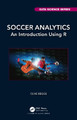 Soccer Analytics: An Introduction Using R by Clive Beggs 9781032357584
