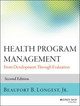 Health Program Management: From Development Through Evaluation by Beaufort B. Longest 9781118834701
