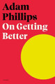 On Getting Better by Adam Phillips 9781250838872