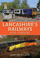 Lancashire's Railways: 1978-present by Martyn Hilbert 9781398114715