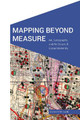 Mapping Beyond Measure: Art, Cartography, and the Space of Global Modernity by Simon Ferdinand 9781496217585
