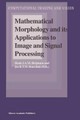 Mathematical Morphology and its Applications to Image and Signal Processing by Henk J. A. M. Heijmans 9789048150533