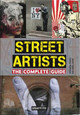 Street Artists The Complete Guide by Xavier Tapies