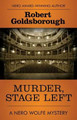 Murder, Stage Left by Robert Goldsborough 9781504041119