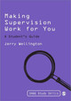 Making Supervision Work for You: A Student's Guide by Jerry Wellington 9781848606180