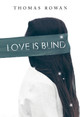 Love is Blind by Thomas Rowan 9781800747173