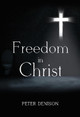 Freedom in Christ Peter Denison 9781800743786