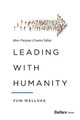 Leading with Humanity: How Purpose Creates Value by Thomas Wellner 9781950863310