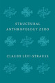 Structural Anthropology Zero by Claude Levi-Strauss 9781509544974