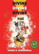 Divine, Divine, Divine by Daniel B Summerhill 9781955239011