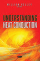Understanding Heat Conduction by William Kelley 9781536191820