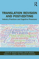 Translation Revision and Post-editing: Industry Practices and Cognitive Processes by Maarit Koponen