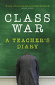 Class War: A Teacher's Diary by Anonymous 9781785906879