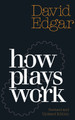 How Plays Work: New and Revised edition by David Edgar 9781839040313